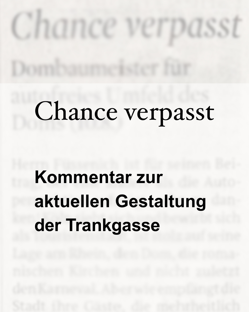 Ein etwas unscharfer Zeitungsausschnitt, darauf der Text Chance verpasst. Kommentar zur aktuellen Gestaltung der Trankgasse